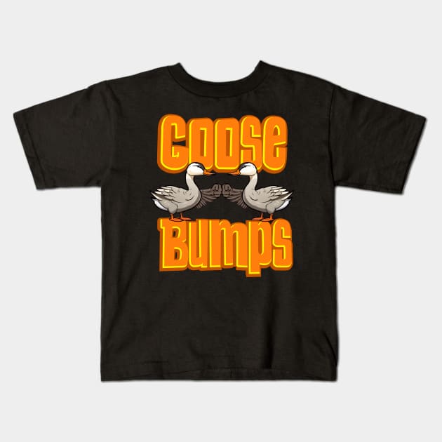 Cute Goose Bumps - Funny Goose bumps Kids T-Shirt by SergioCoelho_Arts